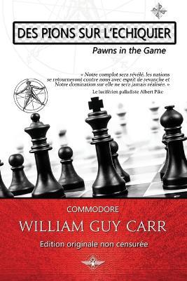 Des pions sur l'échiquier - William Guy Carr