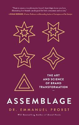 Assemblage: The Art and Science of Brand Transformation - Emmanuel Probst