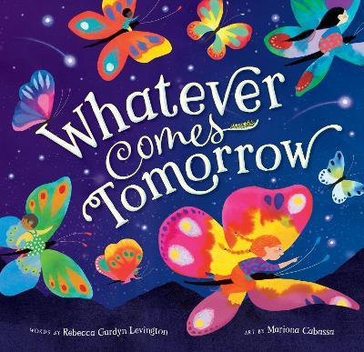 Whatever Comes Tomorrow - Rebecca Gardyn Levington