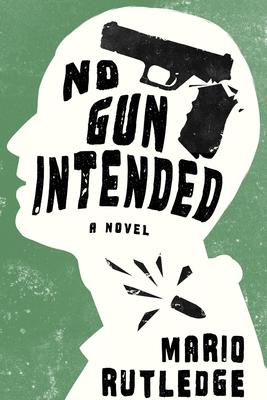 No Gun Intended - Mario Rutledge