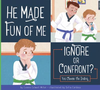 He Made Fun of Me: Ignore or Confront? - Connie Colwell Miller