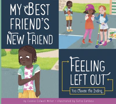 My Best Friend's New Friend: Feeling Left Out - Connie Colwell Miller