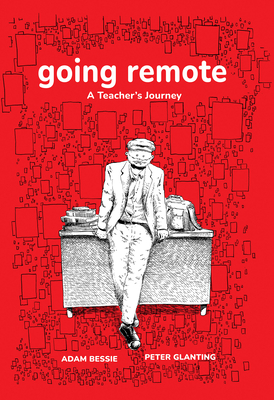 Going Remote: A Teacher's Journey - Adam Bessie