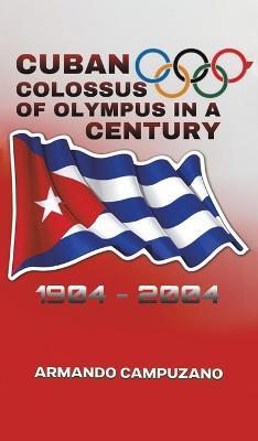 Cuban Colossus of Olympus in a Century - Armando Campuzano