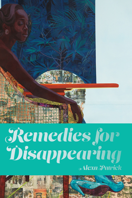 Remedies for Disappearing - Alexa Patrick
