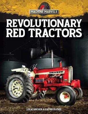 Revolutionary Red Tractors: Technology That Transformed American Farms - Katie Free