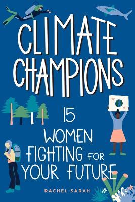 Climate Champions: 15 Women Fighting for Your Future Volume 10 - Rachel Sarah