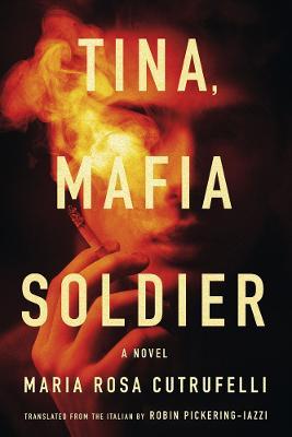 Tina, Mafia Soldier - Maria Rosa Cutrufelli