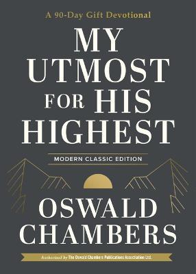 My Utmost for His Highest: A 90-Day Gift Devotional - Oswald Chambers