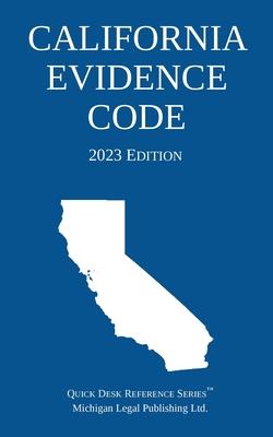 California Evidence Code; 2023 Edition - Michigan Legal Publishing Ltd