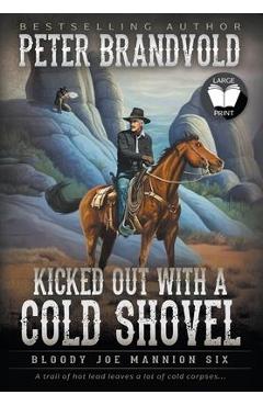 Coperta cărții 'Kicked Out With A Cold Shovel: Classic Western Series - Peter Brandvold'