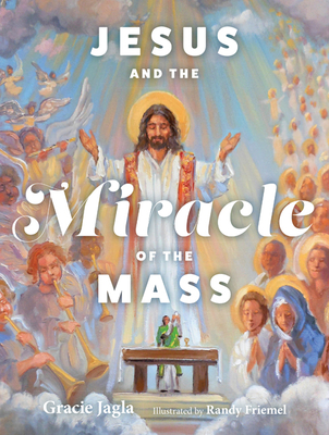 Jesus and the Miracle of the Mass - Gracie Jagla