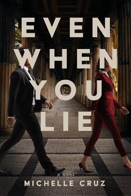 Even When You Lie - Michelle Cruz