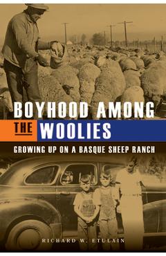 Coperta cărții 'Boyhood Among the Woolies: Growing Up on a Basque Sheep Ranch - Richard W. Etulain'