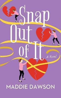 Snap Out of It - Maddie Dawson