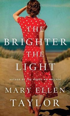 The Brighter the Light - Mary Ellen Taylor