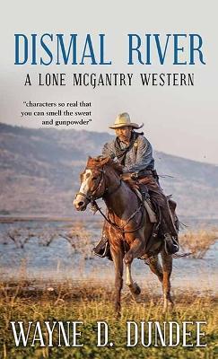 Dismal River: A Lone McGantry Western - Wayne D. Dundee