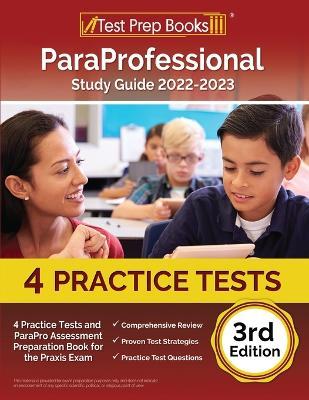 ParaProfessional Study Guide 2022-2023: 4 Practice Tests and ParaPro Assessment Preparation Book for the Praxis Exam [3rd Edition]: PAX RN and PN Exam - Joshua Rueda