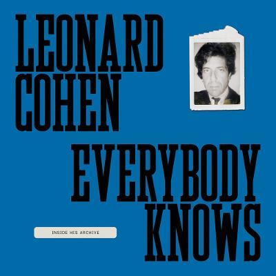 Leonard Cohen: Everybody Knows: Inside His Archive - Leonard Cohen