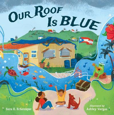 Our Roof Is Blue - Sara E. Echenique