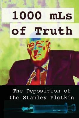 1000 mLs of Truth: The Deposition of Stanley Plotkin - Amelior Institute