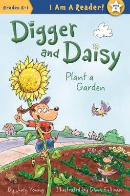 Digger and Daisy Plant a Garden - Judy Young