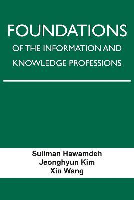 Foundations of the Information and Knowledge Professions - Suliman Hawamdeh