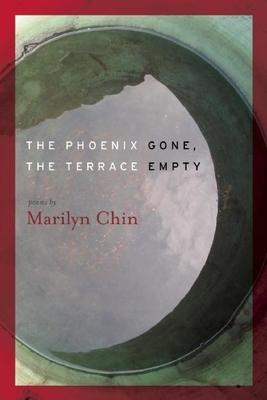 The Phoenix Gone, the Terrace Empty - Marilyn Chin