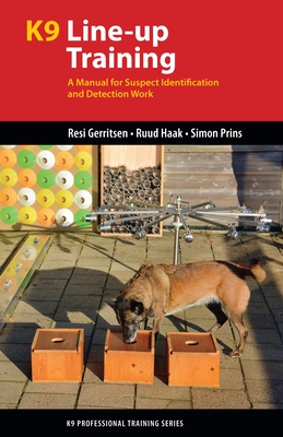 K9 Line-Up Training: A Manual for Suspect Identification and Detection Work - Resi Gerritsen