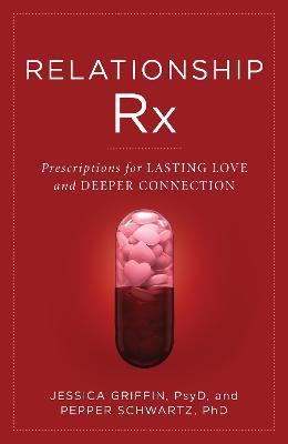 Relationship RX: Prescriptions for Lasting Love and Deeper Connection - Jessica Griffin