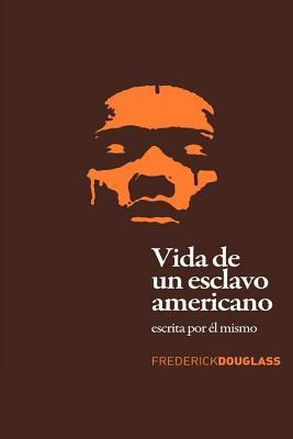 Vida de un Esclavo Americano (Spanish Edition): Escrita por El Mismo - Yordi Abreu