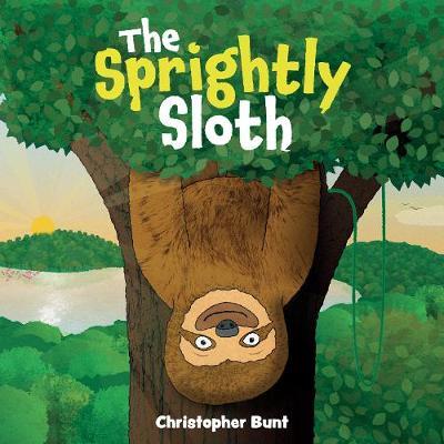 The Sprightly Sloth: Rhyming book for 3 to 5 year olds about friendship, family and having fun! - Christopher Bunt