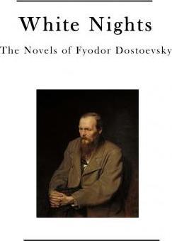 White Nights: The Novels of Fyodor Dostoevsky - Constance Garnett