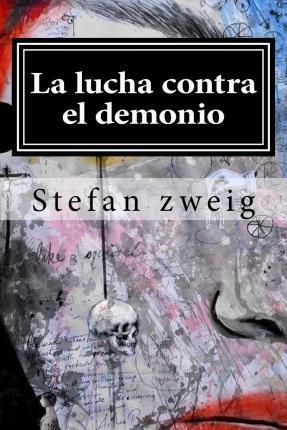 La lucha contra el demonio - Stefan Zweig