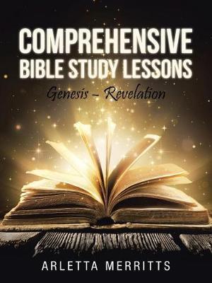 Comprehensive Bible Study Lessons: Genesis - Revelation - Arletta Merritts