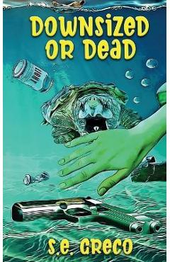 Coperta cărții 'Downsized or Dead - S. E. Greco'