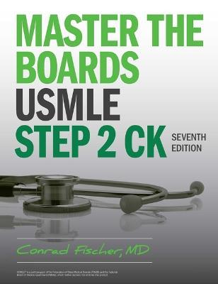 Master the Boards USMLE Step 2 Ck, Seventh Edition - Conrad Fischer