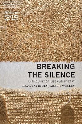 Breaking the Silence: Anthology of Liberian Poetry - Patricia Jabbeh Wesley