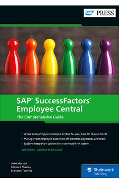 Poza produsului SAP Successfactors Employee Central: The Comprehensive Guide - Luke Marson
