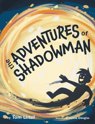 The Adventures of Shadowman - Tom Listul