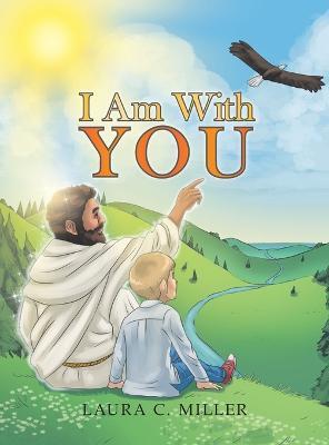 I Am with You - Laura C. Miller