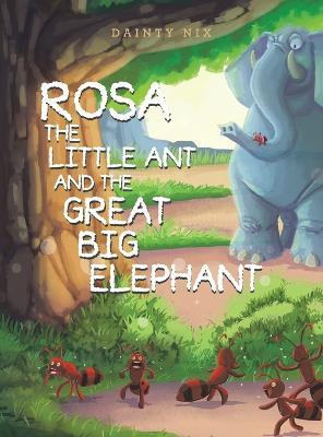 Rosa the Little Ant and the Great Big Elephant - Dainty Nix