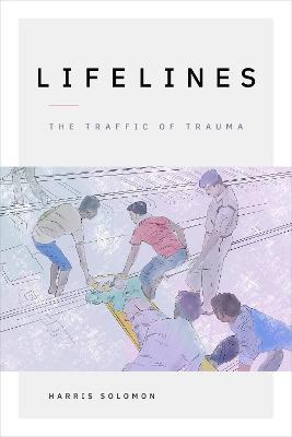 Lifelines: The Traffic of Trauma - Harris Solomon