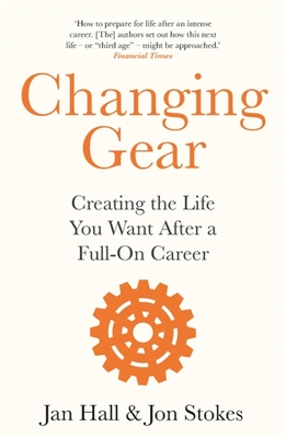 Changing Gear: Creating the Life You Want After a Full on Career - Jan Hall