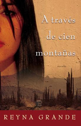 A traves de cien montanas (Across a Hundred Mountains) - Reyna Grande