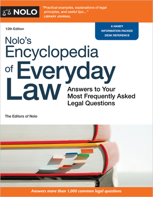 Nolo's Encyclopedia of Everyday Law: Answers to Your Most Frequently Asked Legal Questions - The Editors Of Nolo The Editors Of Nolo
