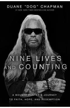 Coperta cărții 'Nine Lives and Counting: A Bounty Hunter's Journey to Faith, Hope, and Redemption - Duane Chapman'