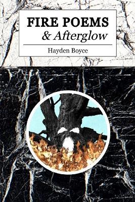 FIRE POEMS and Afterglow - Hayden Boyce