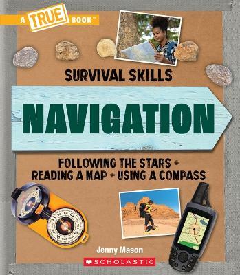 Navigation (a True Book: Survival Skills) - Jenny Mason
