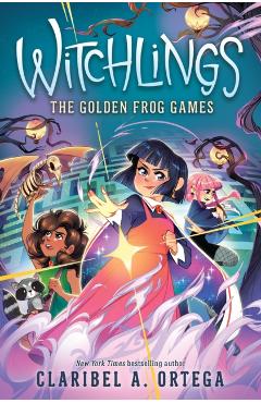 The Golden Frog Games (Witchlings 2) - Claribel A. Ortega